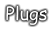 Plugs